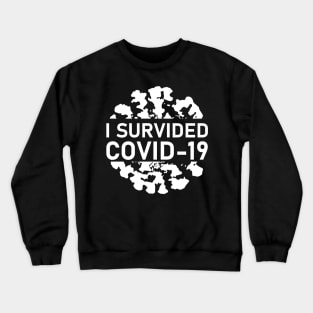 I survived covid 19 Crewneck Sweatshirt